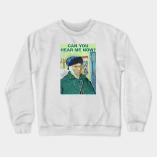 Can you hear me now? Crewneck Sweatshirt